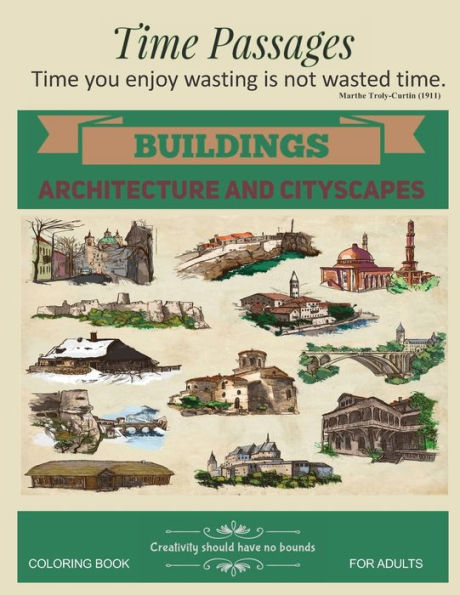 Buildings Architecture And Cityscapes: Unique New Series Of Design Originals Coloring Books For Adults, Teens, Seniors (Time Passages)