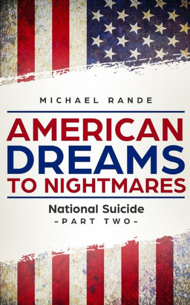 American Dreams to Nightmares: National Suicide (Part Two of a Satire on Trumpian Politics)