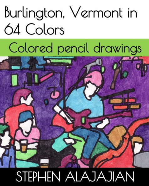 Burlington, Vermont in 64 Colors: Colored pencil drawings