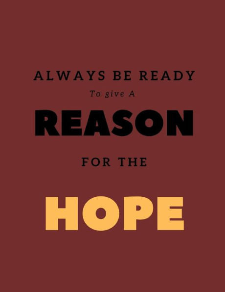 Always be Ready to give a Reason for the Hope: Apologetic Notebook