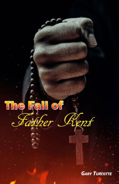 The Fall Of Father Kent
