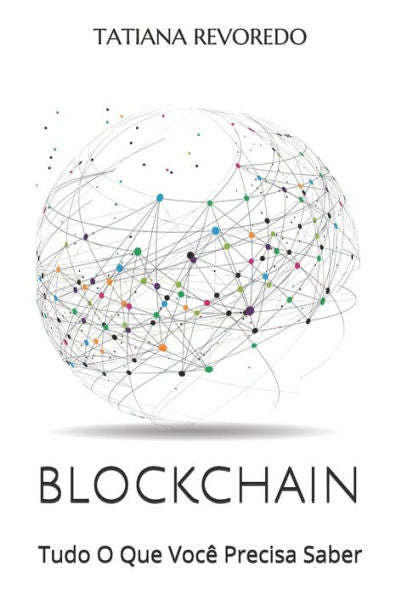 BLOCKCHAIN: Tudo O Que Você Precisa Saber (Portuguese Edition)