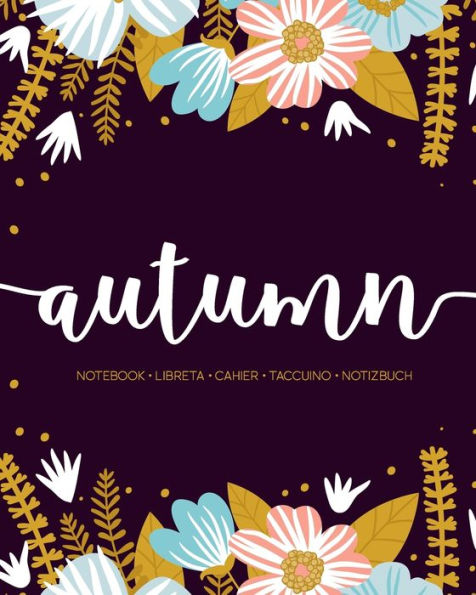 Autumn: Notebook | Libreta | Cahier | Taccuino | Notizbuch: 110 pages paginas seiten pagine: Modern Florals First Name Notebook in Light Pink, Baby Blue & Mustard Yellow on Navy ACH334