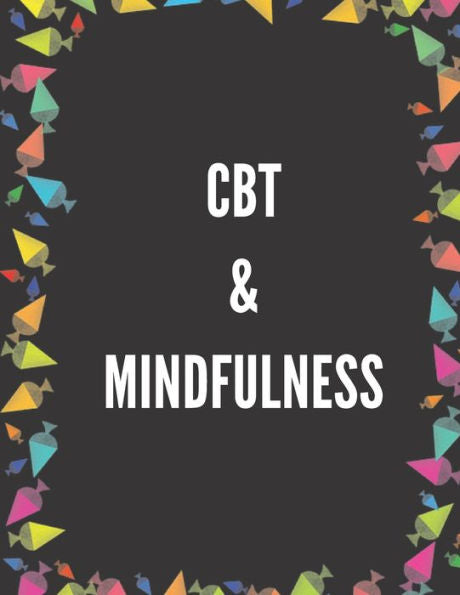CBT & Mindfulness: Ideal and Perfect Gift CBT and Mindfulness| Best gift for Kids, You, Parents, Wife, Husband, Boyfriend, Girlfriend| Gift Workbook and Notebook| Best Gift Ever