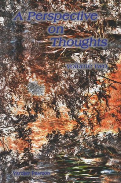 A Perspective On Thoughts: Volume Two