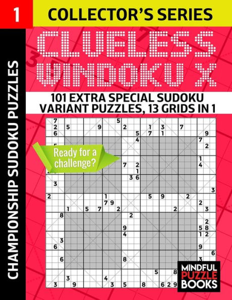 Clueless Windoku X: 101 Extra Special Sudoku Variant Puzzles, 13 grids in 1 (Mini Clueless Windoku-X)