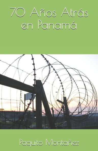 70 Años Atrás en Panamá (Spanish Edition)