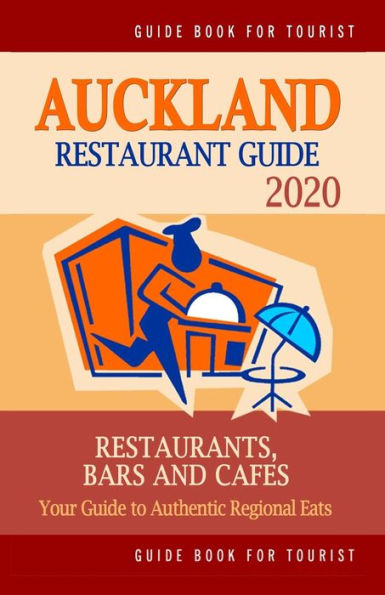 Guía de restaurantes de Auckland 2020: su guía para comidas regionales auténticas en Auckland, Nueva Zelanda (Guía de restaurantes 2020)