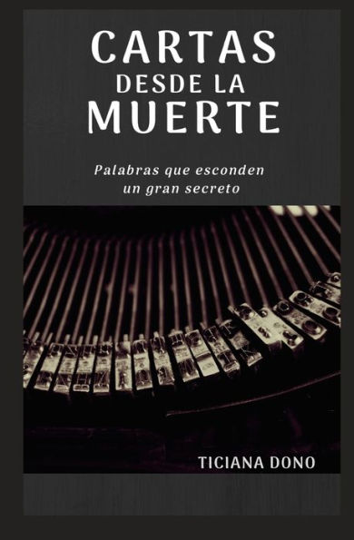 CARTAS DESDE LA MUERTE: Palabras que esconden un gran secreto (Spanish Edition)