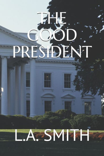 The Good President