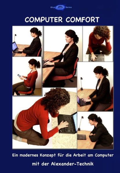 Comodidad informática: Ein modernes Konzept für die Arbeit am Computer mit der Alexander-Technik (Edición alemana)