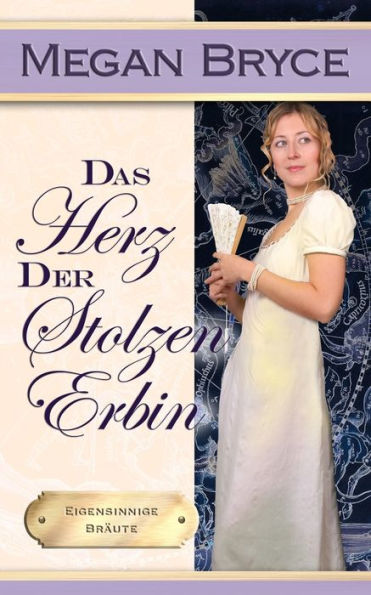 Das Herz der stolzen Erbin (Eigensinnige Bräute) (German Edition)