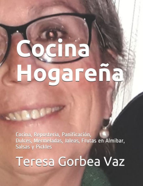 Cocina Hogareña: Cocina, Repostería, Panificación, Dulces, Mermeladas, Jaleas, Frutas en Almíbar, Salsas y Pickles (Spanish Edition)