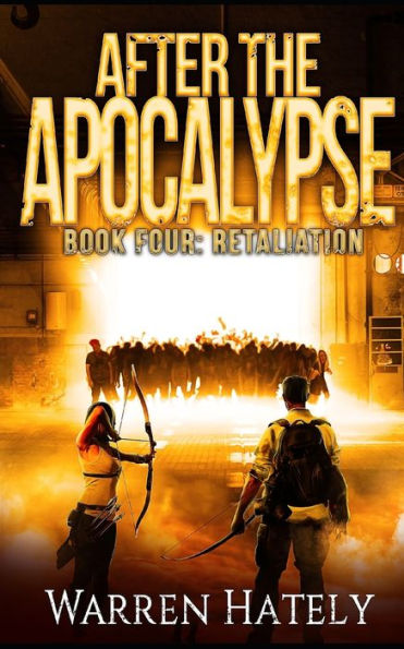 After the Apocalypse Book 4 Retaliation: a zombie apocalypse political action thriller