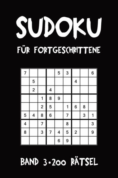 Sudoku Für Fortgeschrittene Band 3 200 Rätsel: Puzzle Rätsel Heft, 9X9, 2 Rätsel Pro Seite (German Edition)
