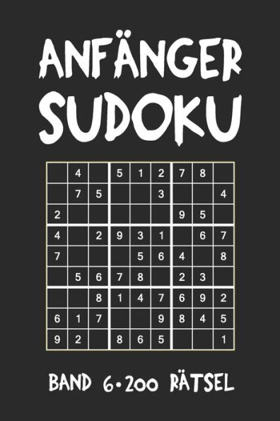 Anfänger Sudoku Band 6 200 Rätsel: Puzzle Rätsel Heft, 9x9, 2 Rätsel pro Seite (German Edition)