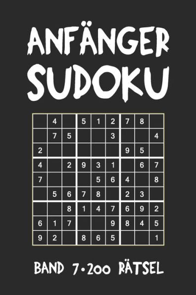 Anfänger Sudoku Band 7 200 Rätsel: Puzzle Rätsel Heft, 9x9, 2 Rätsel pro Seite (German Edition)