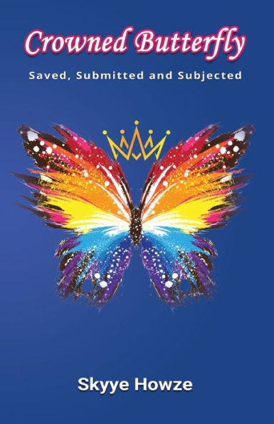 Crowned Butterfly: Saved, Submitted and Subjected