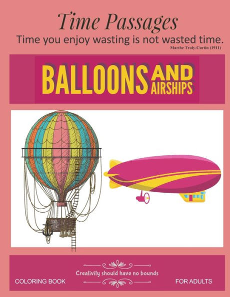 Balloons and Airships Coloring Book for Adults: Unique New Series of Design Originals Coloring Books for Adults, Teens, Senior (Time Passages)