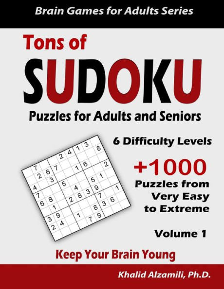 Tons Of Sudoku Puzzles For Adults & Seniors: Keep Your Brain Young :: 1008 From Very Easy To Extreme Puzzles (Brain Games For Adults)