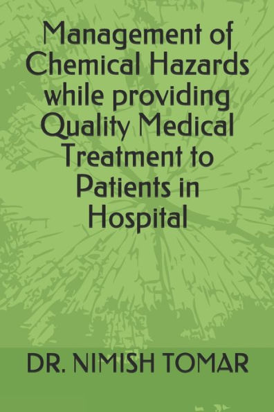 Management Of Chemical Hazards While Providing Quality Medical Treatment To Patients In Hospital