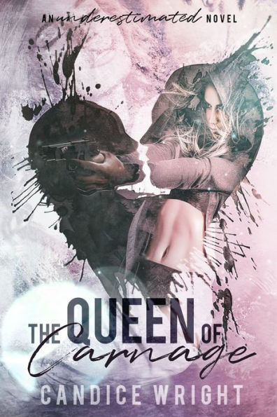 The Queen Of Carnage (An Underestimated Novel)