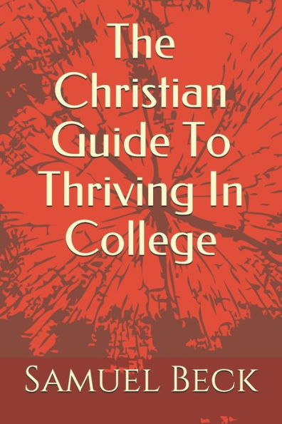 The Christian Guide To Thriving In College