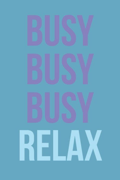 Busy Busy Busy Relax: Employee Appreciation Gift for Your Employees, Coworkers, or Boss