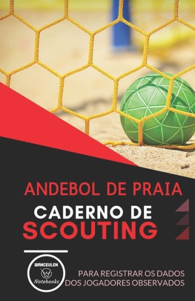 ANDEBOL DE PRAIA. CADERNO DE SCOUTING: Para registrar os dados dos jogadores observados (Portuguese Edition)