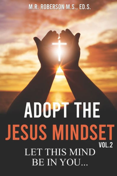 ADOPT THE JESUS MINDSET VOL. 2: LET THIS MIND BE IN YOU...