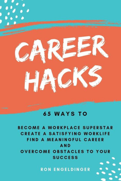 Trucos profesionales: 65 formas de convertirse en una superestrella en el lugar de trabajo, crear una vida laboral satisfactoria, encontrar una carrera profesional significativa y superar los obstáculos para su éxito