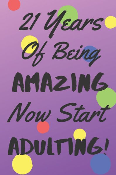 21 años de ser INCREÍBLE ¡Ahora comienza a ADULTAR!: Di feliz cumpleaños de una manera espectacular con esta impresionante alternativa a la tarjeta de felicitación habitual.
