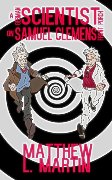 A German Scientist on Samuel Clemens' Front Porch (The Farcical Zombie Trilogy)