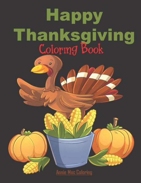 Happy Thanksgiving - Coloring Book: Thanksgiving Books For Kids