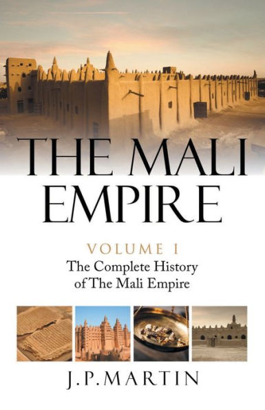 The Mali Empire: The Complete History Of The Mali Empire