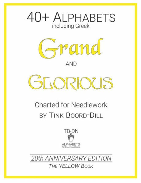 Alphabets - Grand and Glorious (The YELLOW Book): 20th Anniversary Edition (Tink Boord-Dill's Alphabets and Monograms)