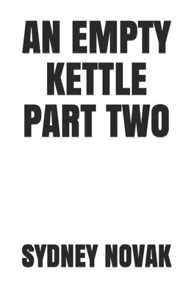 AN EMPTY KETTLE PART 2