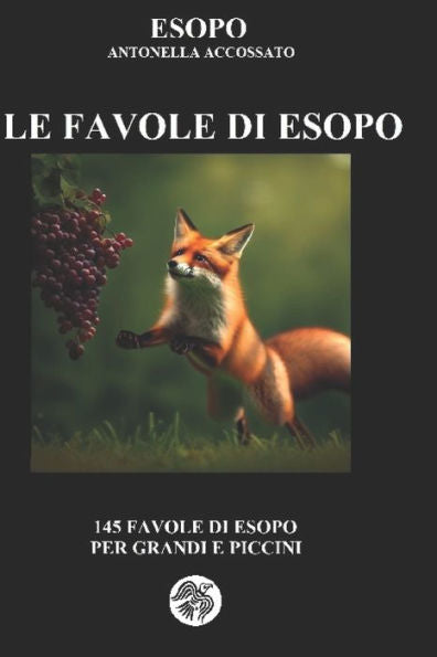 Le Favole Di Esopo: 145 Brevi Favole Per Grandi E Piccini (Italian Edition)