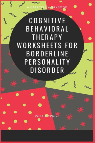 Cognitive Behavioral Therapy Worksheets for Borderline Personality Disorder (Worksheets for Cognitive Behavioral Therapy)