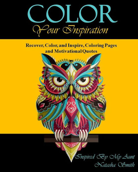 Color Your Inspiration: Recover, Color, and Inspire, Coloring Pages and Motivational Quotes