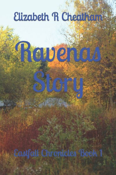 Ravena's Story: Eastfall Chronicles Book 1