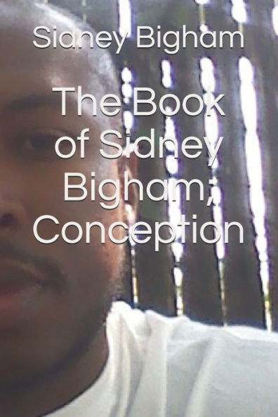 The Book Of Sidney Bigham; Conception (The Books Of Sidney Bigham)
