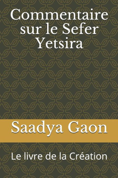 Commentaire sur le Sefer Yetsira: Le livre de la Création (French Edition)