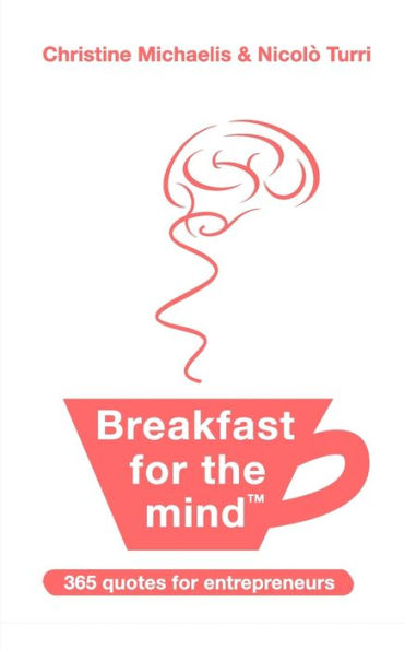 Breakfast for the mind: 365 quotes for entrepreneurs