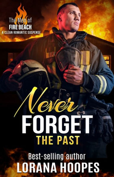 Never Forget The Past: A Clean Romantic Suspense (The Men Of Fire Beach)