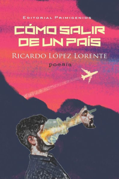 Como salir de un país: Poesía Editorial Primigenios (Spanish Edition)