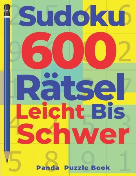Sudoku 600 Rätsel Leicht Bis Schwer: Denkspiel Für Erwachsene - Logikspiele Für Erwachsene (German Edition)