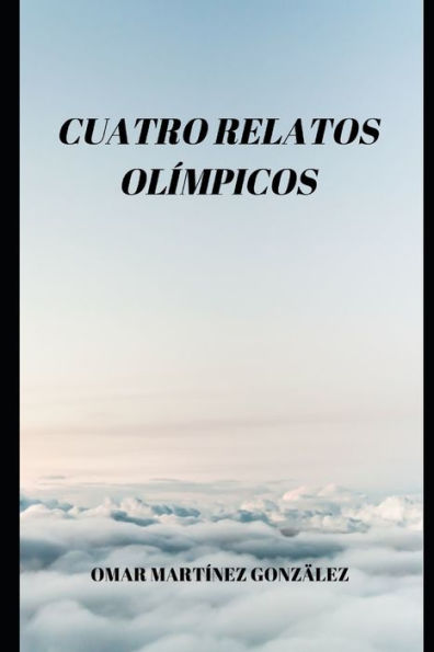 CUATRO RELATOS OLIMPICOS (Spanish Edition)