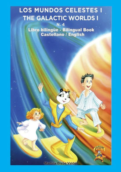 4. Bilingue. Los Mundos Celestes I / The Galactic Worlds I: Libro Bilingue Castellano / Ingles (Colección Chatipan / Chatipan Collection) (Spanish Edition)