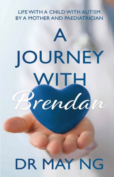 A Journey With Brendan: Life with a child with autism by a mother and paediatrician (Isbn-10: 170691587x Isbn-13: 978-1706915874)